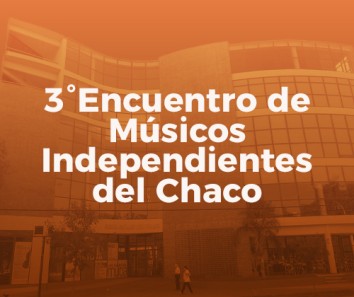 28 y 29 de Julio - INAMU en Resistencia, Chaco: Autobiografía Sonora y Ley de Cupo en Eventos Musicales