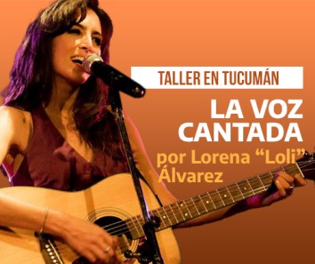 21/4 Taller en Tucumán: La Voz Cantada - A cargo de Loli Álvarez
