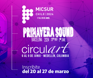 Primer llamado Fomento Internacional 2024 - MicSur (Santiago de Chile), Primavera Pro (Barcelona) y Circulart (Medellín)