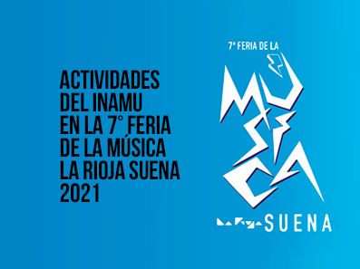 Actividades del INAMU en la 7° Feria de la Música La Rioja Suena 2021