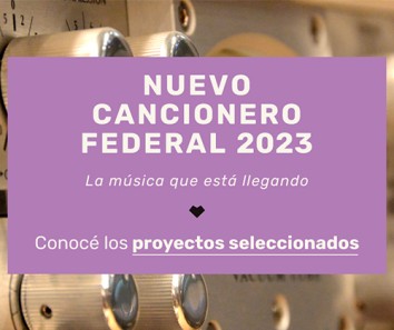 Proyectos seleccionados para conformar el Nuevo Cancionero Federal 2023