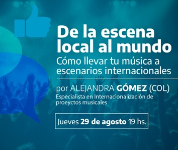 Ciclo de capacitaciones: N°5 De la escena local al mundo